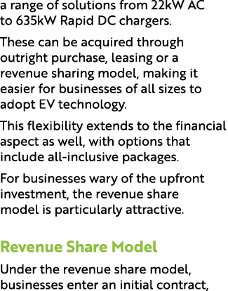 a range of solutions from 22kW AC to 635kW Rapid DC chargers. These can be acquired through outright purchase, leasin...