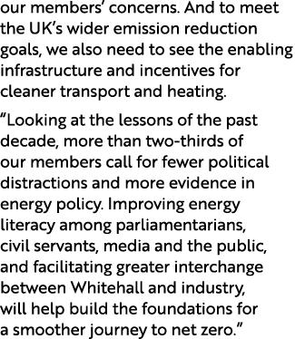 our members’ concerns. And to meet the UK’s wider emission reduction goals, we also need to see the enabling infrastr...