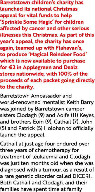 Barretstown children’s charity has launched its national Christmas appeal for vital funds to help ‘Sprinkle Some Magi...