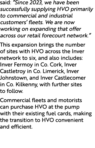 said: “Since 2023, we have been successfully supplying HVO primarily to commercial and industrial customers’ fleets. ...