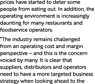 prices have started to deter some people from eating out. In addition, the operating environment is increasingly daun...