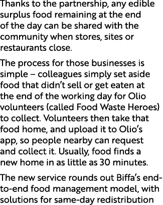 Thanks to the partnership, any edible surplus food remaining at the end of the day can be shared with the community w...