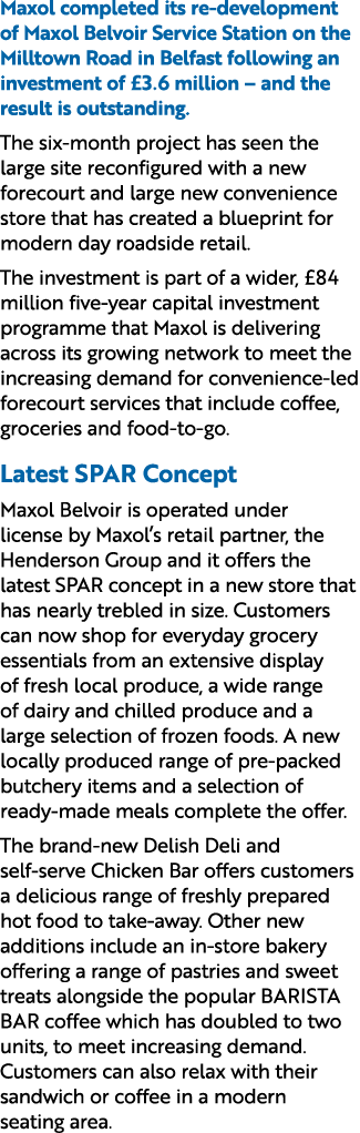 Maxol completed its re development of Maxol Belvoir Service Station on the Milltown Road in Belfast following an inve...