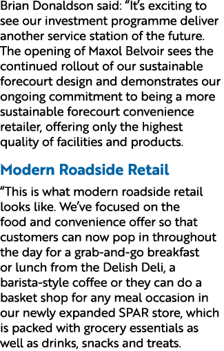 Brian Donaldson said: “It’s exciting to see our investment programme deliver another service station of the future. T...