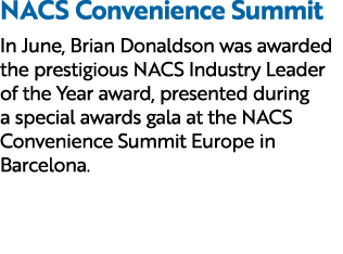 NACS Convenience Summit In June, Brian Donaldson was awarded the prestigious NACS Industry Leader of the Year award, ...