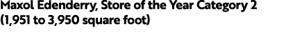 Maxol Edenderry, Store of the Year Category 2 (1,951 to 3,950 square foot) 