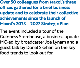 Over 50 colleagues from Maxol’s three offices gathered for a brief business update and to celebrate their collective ...