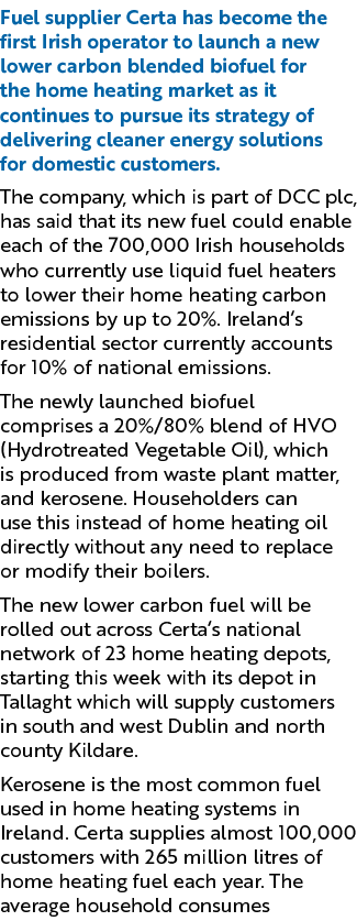 Fuel supplier Certa has become the first Irish operator to launch a new lower carbon blended biofuel for the home hea...