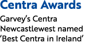 Centra Awards Garvey’s Centra Newcastlewest named ‘Best Centra in Ireland’ 