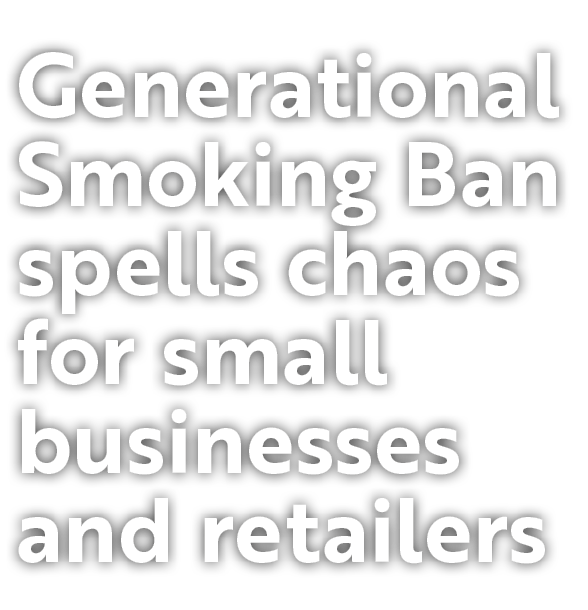 Generational Smoking Ban spells chaos for small businesses and retailers