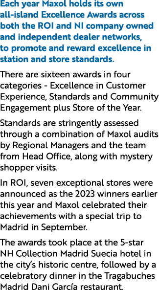Each year Maxol holds its own all island Excellence Awards across both the ROI and NI company owned and independent d...