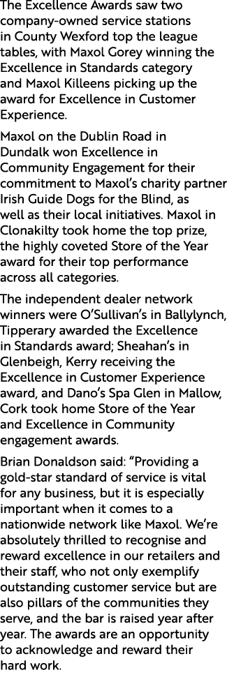 The Excellence Awards saw two company owned service stations in County Wexford top the league tables, with Maxol Gore...