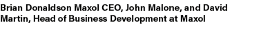 Brian Donaldson Maxol CEO, John Malone, and David Martin, Head of Business Development at Maxol