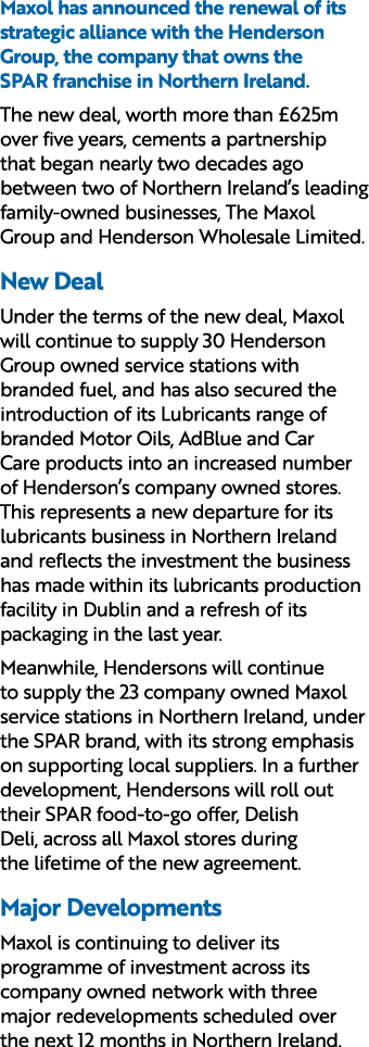 Maxol has announced the renewal of its strategic alliance with the Henderson Group, the company that owns the SPAR fr...