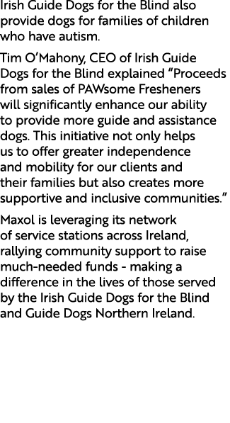 Irish Guide Dogs for the Blind also provide dogs for families of children who have autism. Tim O’Mahony, CEO of Irish...