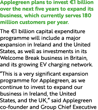 Applegreen plans to invest €1 billion over the next five years to expand its business, which currently serves 180 mil...