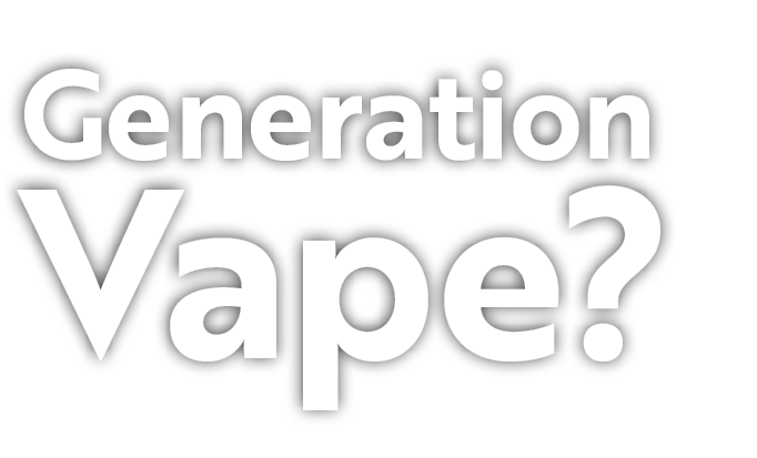 Generation Vape? 