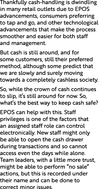 Thankfully cash handling is dwindling in many retail outlets due to EPOS advancements, consumers preferring to tap an...