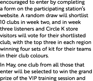 encouraged to enter by completing a form on the participating station’s website. A random draw will shortlist 10 club...