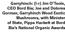 Garryhinch: (l r) Jim O’Toole, CEO Bord Bia; Joe and Dolores Gorman, Garryhinch Wood Exotic Mushrooms, with Minister ...