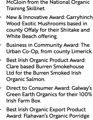 McGloin from the National Organic Training Skillnet. • New & Innovative Award: Garryhinch Wood Exotic Mushrooms based...