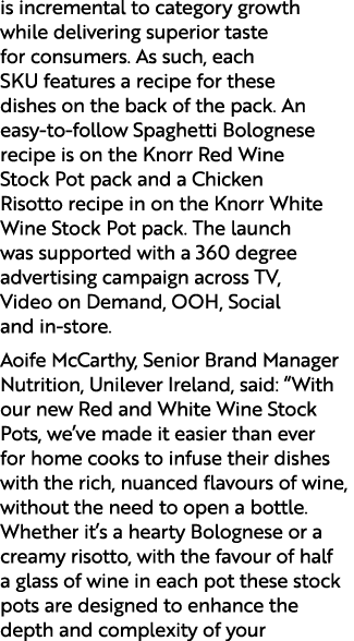 is incremental to category growth while delivering superior taste for consumers. As such, each SKU features a recipe ...