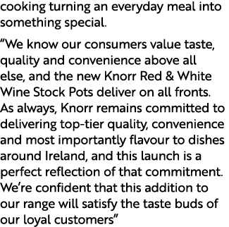 cooking turning an everyday meal into something special. “We know our consumers value taste, quality and convenience ...