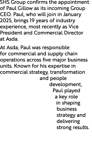 SHS Group confirms the appointment of Paul Gillow as its incoming Group CEO. Paul, who will join in January 2025, bri...