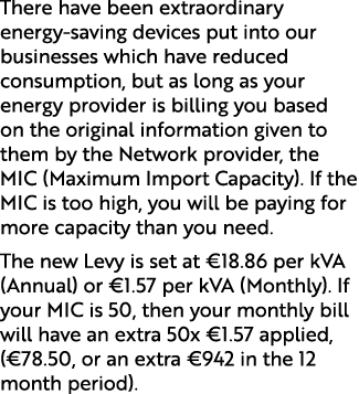 There have been extraordinary energy saving devices put into our businesses which have reduced consumption, but as lo...