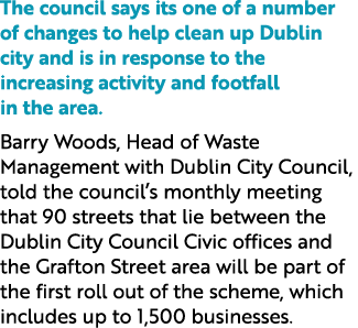 The council says its one of a number of changes to help clean up Dublin city and is in response to the increasing act...