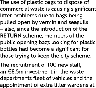 The use of plastic bags to dispose of commercial waste is causing significant litter problems due to bags being pulle...