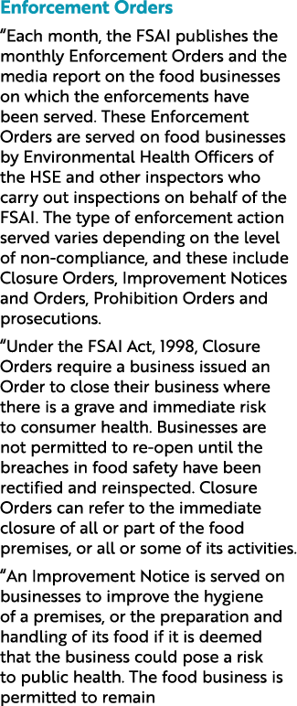 Enforcement Orders “Each month, the FSAI publishes the monthly Enforcement Orders and the media report on the food bu...