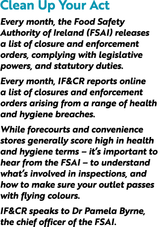 Clean Up Your Act Every month, the Food Safety Authority of Ireland (FSAI) releases a list of closure and enforcement...