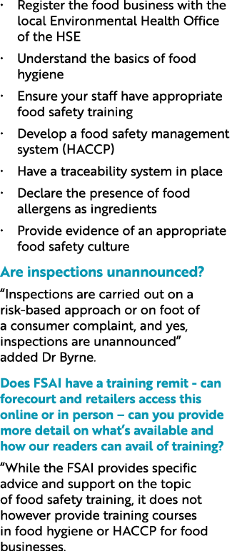 • Register the food business with the local Environmental Health Office of the HSE • Understand the basics of food hy...