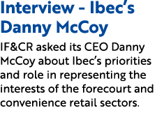 Interview Ibec’s Danny McCoy IF&CR asked its CEO Danny McCoy about Ibec’s priorities and role in representing the int...