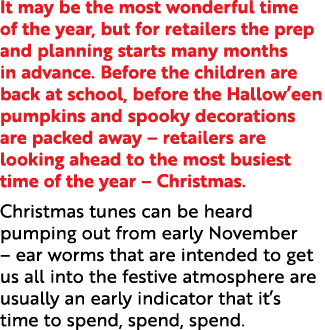 It may be the most wonderful time of the year, but for retailers the prep and planning starts many months in advance....