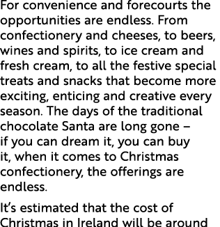 For convenience and forecourts the opportunities are endless. From confectionery and cheeses, to beers, wines and spi...