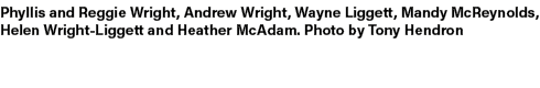 Phyllis and Reggie Wright, Andrew Wright, Wayne Liggett, Mandy McReynolds, Helen Wright Liggett and Heather McAdam. P...