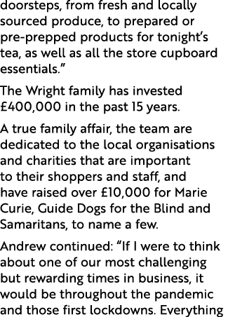 doorsteps, from fresh and locally sourced produce, to prepared or pre prepped products for tonight’s tea, as well as ...