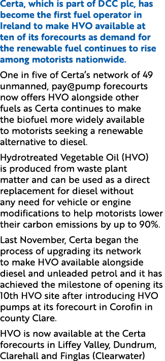 Certa, which is part of DCC plc, has become the first fuel operator in Ireland to make HVO available at ten of its fo...