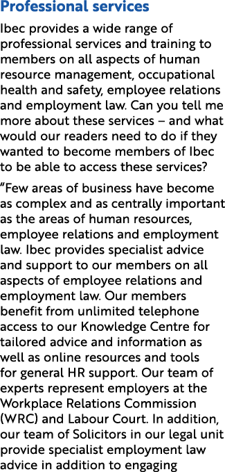 Professional services Ibec provides a wide range of professional services and training to members on all aspects of h...