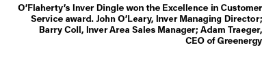 O’Flaherty’s Inver Dingle won the Excellence in Customer Service award. John O’Leary, Inver Managing Director; Barry ...
