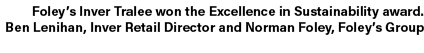 Foley’s Inver Tralee won the Excellence in Sustainability award. Ben Lenihan, Inver Retail Director and Norman Foley,...