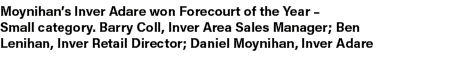 Moynihan’s Inver Adare won Forecourt of the Year – Small category. Barry Coll, Inver Area Sales Manager; Ben Lenihan,...