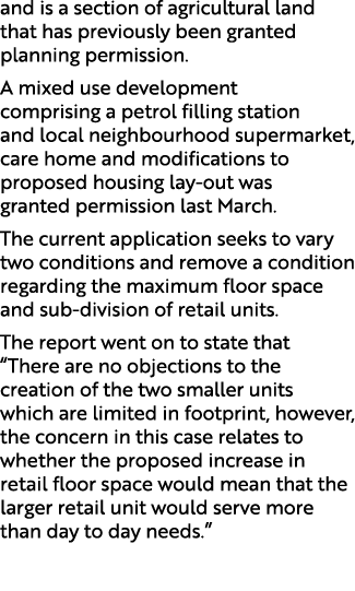 and is a section of agricultural land that has previously been granted planning permission. A mixed use development c...