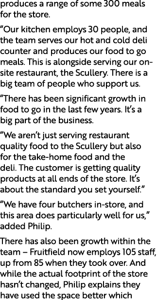 produces a range of some 300 meals for the store. “Our kitchen employs 30 people, and the team serves our hot and col...