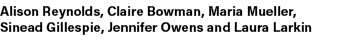 Alison Reynolds, Claire Bowman, Maria Mueller, Sinead Gillespie, Jennifer Owens and Laura Larkin 