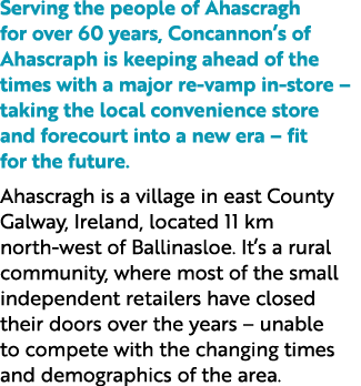 Serving the people of Ahascragh for over 60 years, Concannon’s of Ahascraph is keeping ahead of the times with a majo...