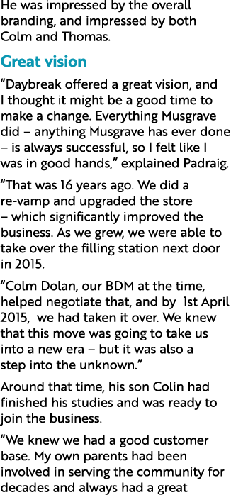 He was impressed by the overall branding, and impressed by both Colm and Thomas. Great vision “Daybreak offered a gre...