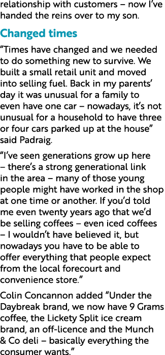 relationship with customers – now I’ve handed the reins over to my son. Changed times “Times have changed and we need...